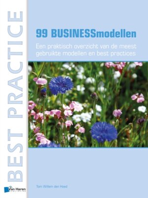 cover image of 99 BUSINESSmodellen &ndash; Een praktisch overzicht van de meest gebruikte modellen en best practices